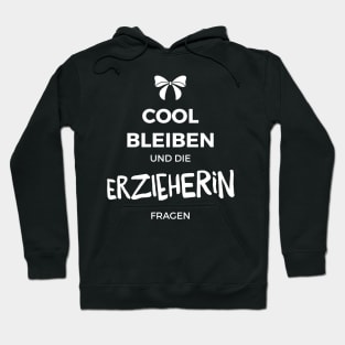 Cool bleiben und die Erzieherin fragen Hoodie